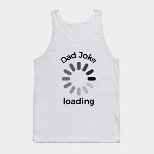 Dad joke loading funny silly T-shirt Tank Top